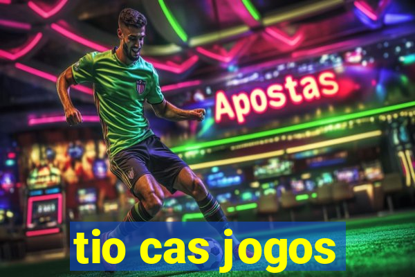 tio cas jogos